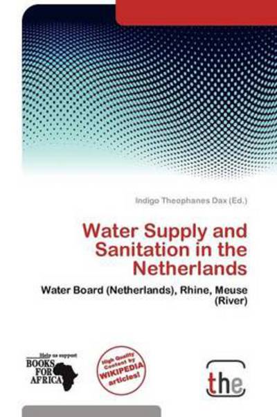 Cover for Indigo Theophanes Dax · Water Supply and Sanitation in the Neth (Book) (2012)