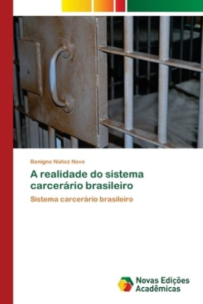 Cover for Benigno Nunez Novo · A realidade do sistema carcerario brasileiro (Pocketbok) (2018)