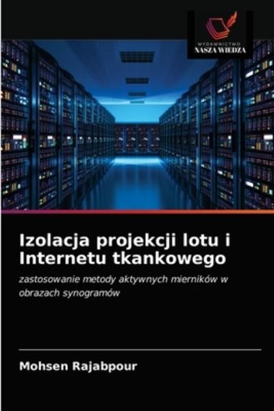 Cover for Mohsen Rajabpour · Izolacja projekcji lotu i Internetu tkankowego (Paperback Book) (2021)