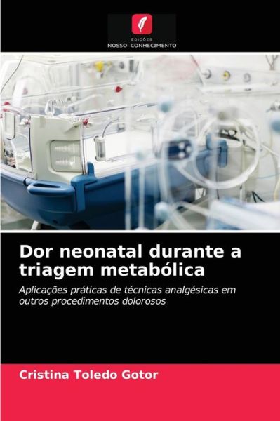 Cover for Cristina Toledo Gotor · Dor neonatal durante a triagem metabolica (Paperback Book) (2021)