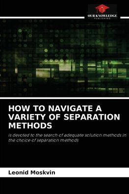 Cover for Leonid Moskvin · How to Navigate a Variety of Separation Methods (Paperback Book) (2021)