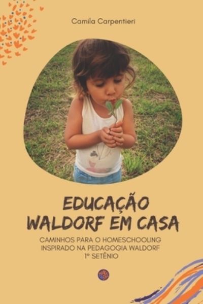 Cover for Camila Carpentieri · Educacao Waldorf em casa (Taschenbuch) (2021)