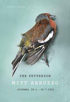 Cover for Per Petterson · Mitt Abruzzo : journal 29.1-18.7-2021 (Inbunden Bok) (2021)