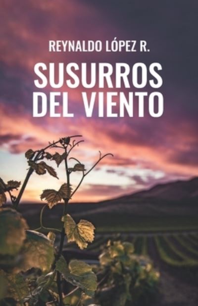 Susurros del viento - Reynaldo López R - Kirjat - Editorial Letra Minúscula - 9788418447099 - torstai 30. heinäkuuta 2020