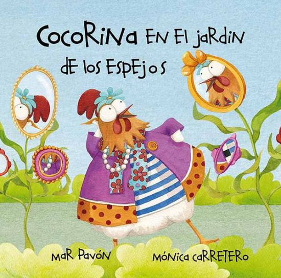 Cover for Mar Pavon · Cocorina en el jardin de Los espejos (Clucky in the Garden of Mirrors) - Cocorina (Hardcover Book) [Spanish edition] (2011)