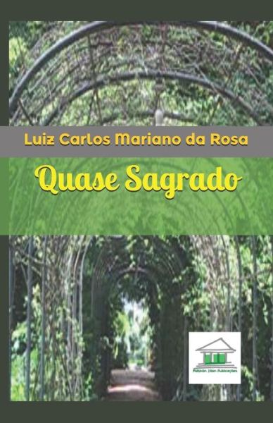 Cover for Luiz Carlos Mariano da Rosa · Quase Sagrado (Taschenbuch) (2019)