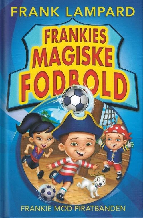 Frankies magiske fodbold: Frankie mod piratbanden - Frank Lampard - Books - Flachs - 9788762724099 - March 23, 2016