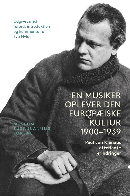 Cover for Introduktion og Kommentar af Eva Hvidt Udgivet med Forord · En Musiker oplever den europæiske Kultur 1900 - 1939 (Bound Book) [1e uitgave] (2019)