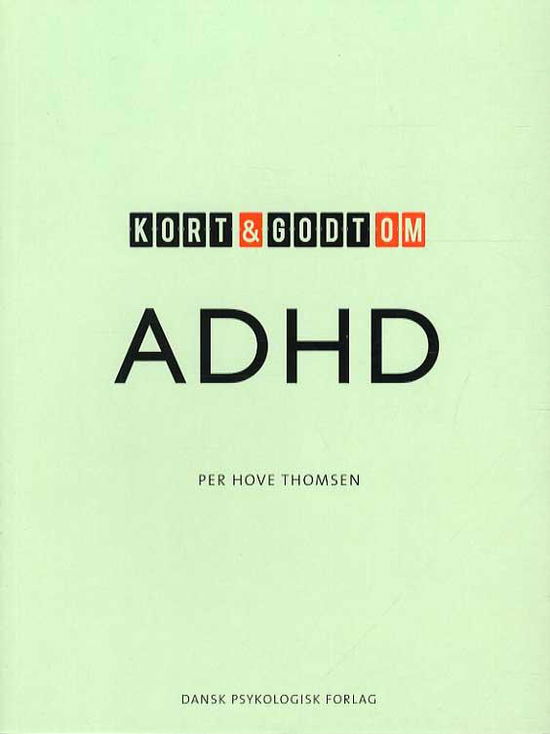 Cover for Per Hove Thomsen · Kort &amp; godt: Kort &amp; godt om ADHD (Sewn Spine Book) [1. Painos] (2015)