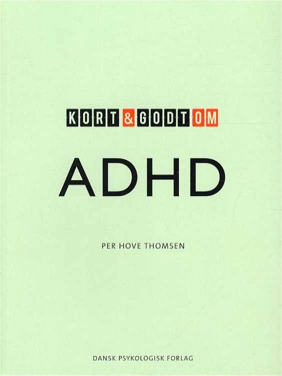 Cover for Per Hove Thomsen · Kort &amp; godt: Kort &amp; godt om ADHD (Sewn Spine Book) [1th edição] (2015)