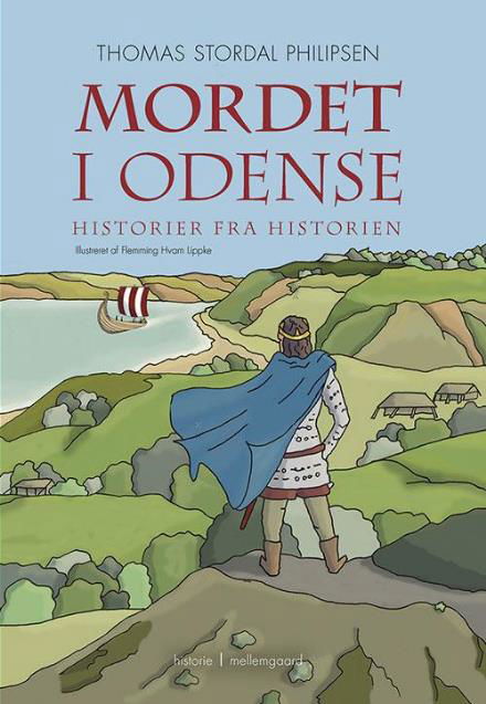 Historier fra Historien: Mordet i Odense - Thomas Stordal Philipsen - Bøger - Forlaget mellemgaard - 9788771902099 - 31. januar 2017