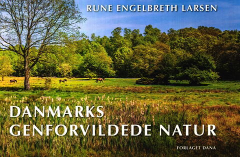 Cover for Rune Engelbreth Larsen · Danmarks genforvildede natur (Hardcover Book) [1. wydanie] (2020)