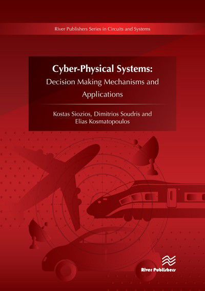 Cover for Kostas Siozios · CyberPhysical Systems: Decision Making Mechanisms and Applications (Hardcover Book) (2017)