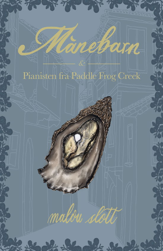 Månebarnet: Månebarn & Pianisten fra Paddle Frog Creek - Malou Slott - Books - Muusmann Forlag - 9788794532099 - October 25, 2024