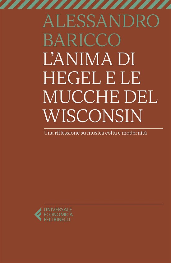 Cover for Alessandro Baricco · L' Anima Di Hegel E Le Mucche Del Wisconsin. Una Riflessione Su Musica Colta E Modernita (Book)