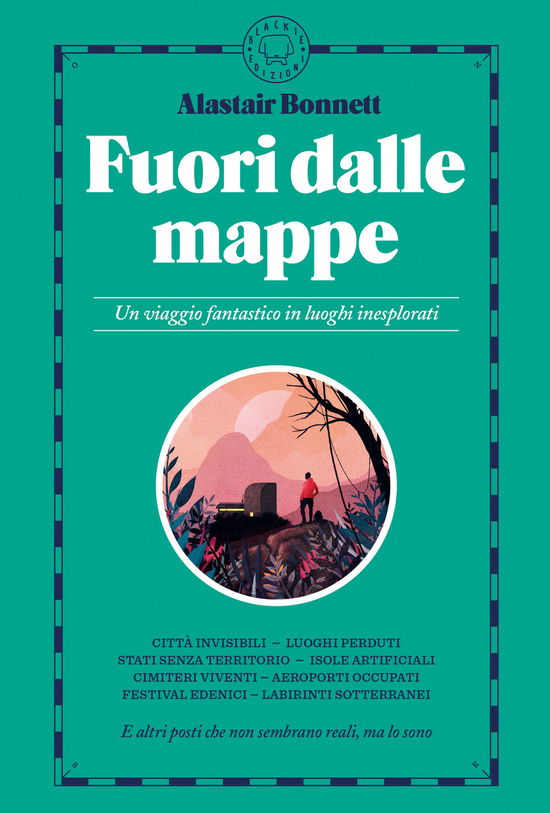 Cover for Alastair Bonnett · Fuori Dalle Mappe. Un Viaggio Fantastico In Luoghi Inesplorati (Book)