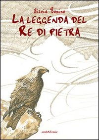 Cover for Silvia Bonino · La Leggenda Del Re Di Pietra (Book)