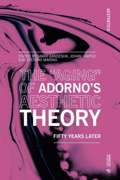 Cover for The “Aging” of Adorno’s Aesthetic Theory: Fifty Years Later - Aesthetics (Paperback Book) (2021)