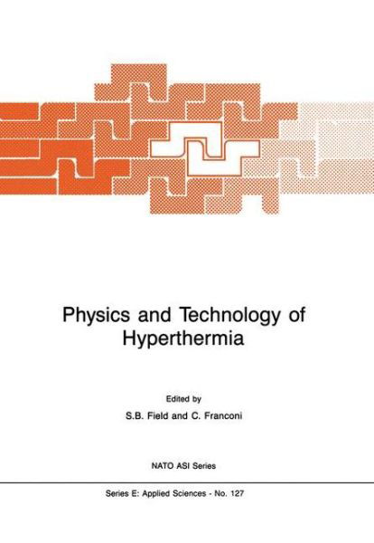 Cover for S B Field · Physics and Technology of Hyperthermia - NATO Science Series E: (Hardcover Book) [1987 edition] (1987)
