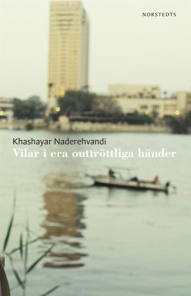 Cover for Khashayar Naderehvandi · Vilar i era outtröttliga händer (ePUB) (2013)