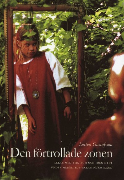 Cover for Lotten Gustafsson · Den förtrollade zonen : Lekar med tid, rum och identitet under Medeltidsveckan på Gotland (Book) (2002)