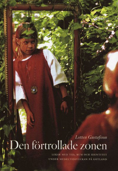 Cover for Lotten Gustafsson · Den förtrollade zonen : Lekar med tid, rum och identitet under Medeltidsveckan på Gotland (Paperback Book) (2002)