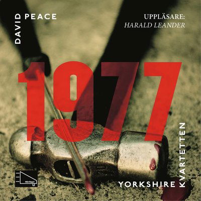 Cover for David Peace · Yorkshire-kvartetten: 1977 : (andra boken i Yorkshire-kvartetten) (MP3-CD) (2013)