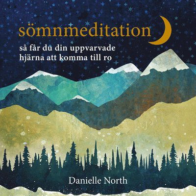 Cover for Danielle North · Sömnmeditation : så får du din uppvarvade hjärna att komma till ro (Audiobook (MP3)) (2020)