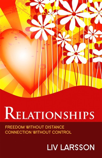 Cover for Liv Larsson · Relationships : freedom without distance, connection without control (ePUB) (2013)