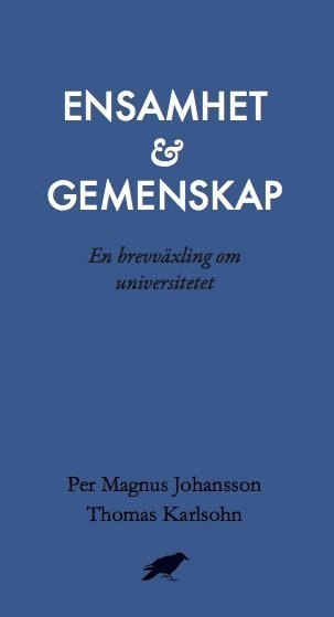 Cover for Thomas Karlsohn · Ensamhet och gemenskap : En brevväxling om universitetet (Book) (2016)