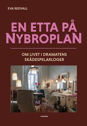 Cover for Eva Redvall · En etta på Nybroplan : om livet i Dramatens skådespelarloger (Hardcover Book) (2020)