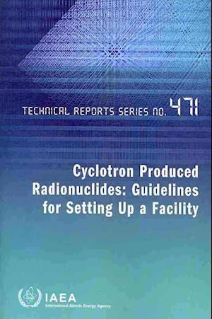 Cover for Iaea · Cyclotron Produced Radionuclides: Guidelines for Setting Up a Facility - Technical Reports Series (Paperback Bog) (2009)