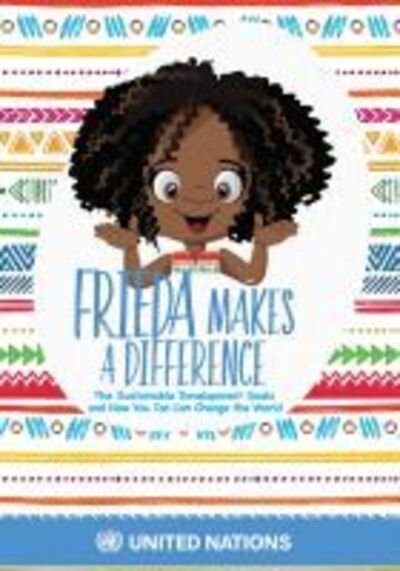 Cover for United Nations · Frieda makes a difference: the sustainable development goals and how you too can change the world (Innbunden bok) (2019)