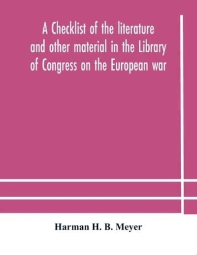 Cover for Harman H B Meyer · A checklist of the literature and other material in the Library of Congress on the European war (Paperback Book) (2020)