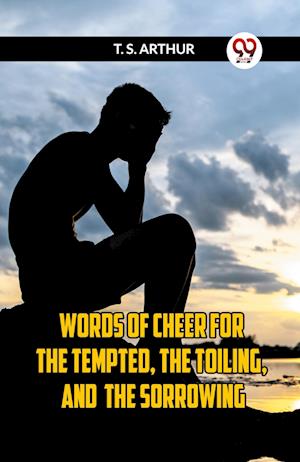 Cover for Arthur T S · WORDS OF CHEER FOR The Tempted, the Toiling, and the Sorrowing (Edition2023) (Paperback Book) (2023)
