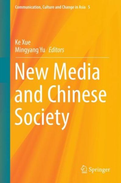 New Media and Chinese Society - - Books - Springer Verlag, Singapore - 9789811067099 - November 3, 2017