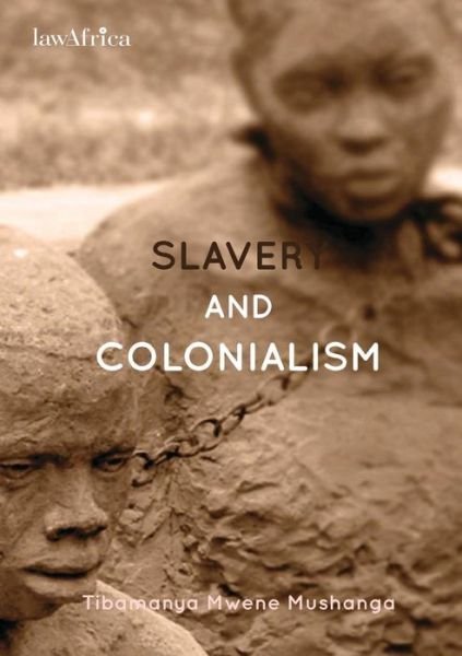 Cover for Mwene Mushanga · Slavery and Colonialism. Man's Inhumanity to Man for Which Africans Must Demand Reparations (Paperback Book) (2011)