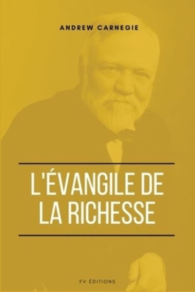 Cover for Andrew Carnegie · L'Evangile de la Richesse (Taschenbuch) (2021)
