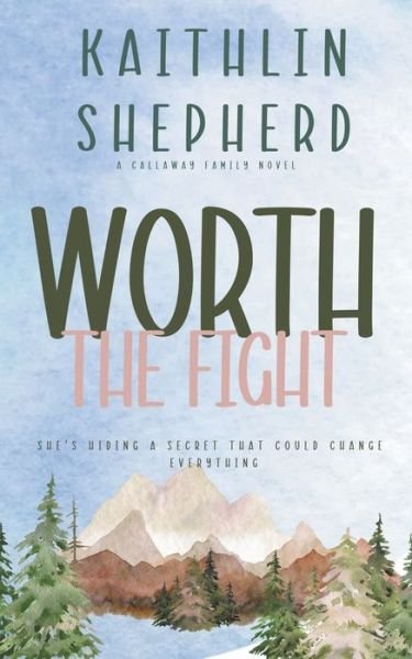 Cover for Kaithlin Shepherd · Worth The Fight - Callaway Family (Pocketbok) (2022)