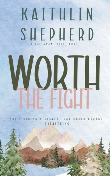 Cover for Kaithlin Shepherd · Worth The Fight - Callaway Family (Paperback Book) (2022)