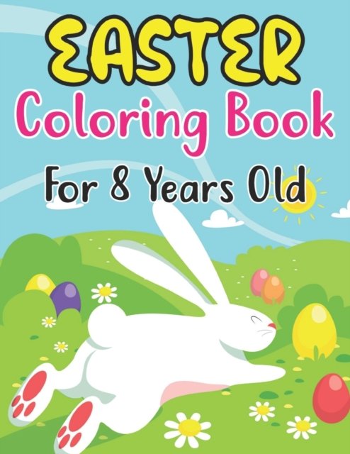 Cover for Anjuman Publishing · Easter Coloring Book For Kids Ages 8: Cute Easter Coloring Book For Kids And Preschoolers Beautiful Golden Egg Coloring Pages Great Idea For Childrens Best Gifts For Kids Ages 8 (Paperback Book) (2022)
