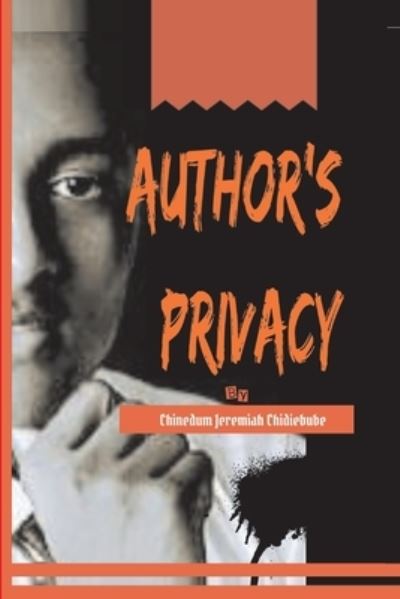 Cover for Chinedum Jeremiah Chidiebube · Author's privacy- The life of a high school boy: The life of a high school boy (Pocketbok) (2022)