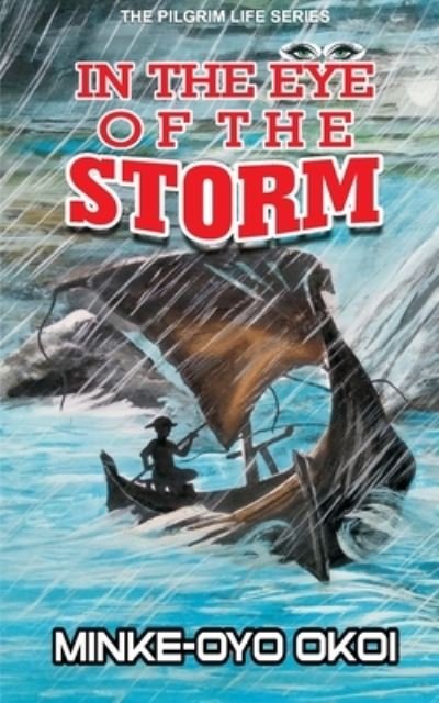 In the Eye of the Storm - Minke-Oyo Okoi - Books - Independently Published - 9798464571099 - August 25, 2021