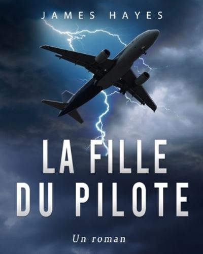 Cover for James Hayes · La fille du pilote: Un roman (Taschenbuch) (2021)