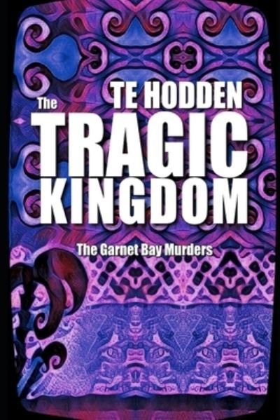Cover for Te Hodden · The Tragic Kingdom (The Garnet Bay Murders 1) (Paperback Bog) (2021)