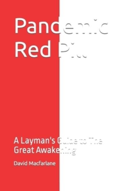 Cover for David MacFarlane · Pandemic Red Pill: A Layman's Guide to The Great Awakening (Taschenbuch) (2021)