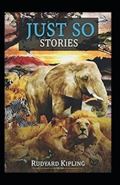 Cover for Rudyard Kipling · Just so Stories Annotated (Paperback Book) (2021)