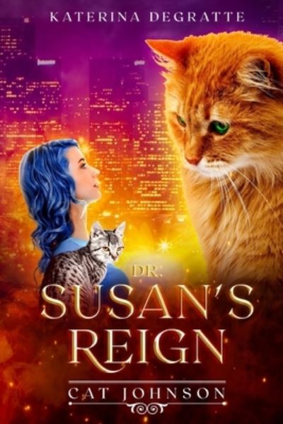 Cover for Katerina Degratte · Dr. Susan's Reign: Cat Johnson series - Cat Johnson Chronicles (Paperback Book) (2021)