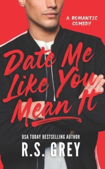 Cover for R S Grey · Date Me Like You Mean It (Pocketbok) (2021)