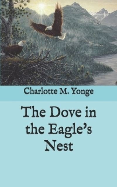 Cover for Charlotte M Yonge · The Dove in the Eagle's Nest (Pocketbok) (2020)